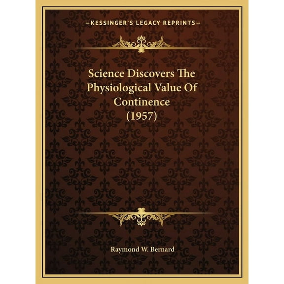 Science Discovers The Physiological Value Of Continence (1957) (Paperback)
