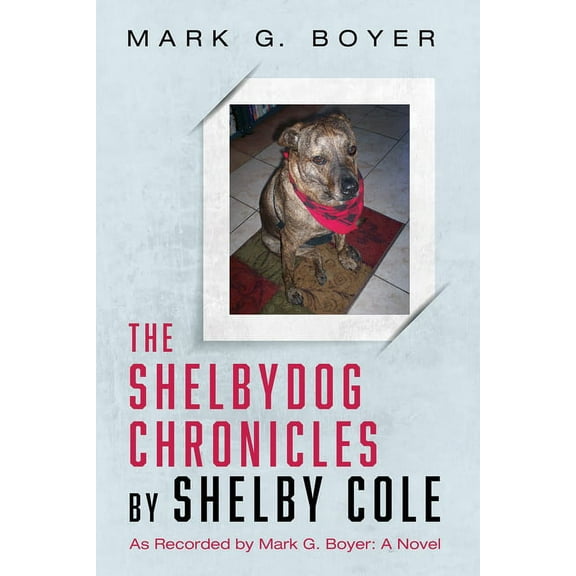 The Shelbydog Chronicles by Shelby Cole (Paperback)