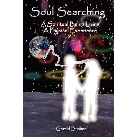 Soul Searching: A Spiritual Being Living A Physical Experience, (Paperback)