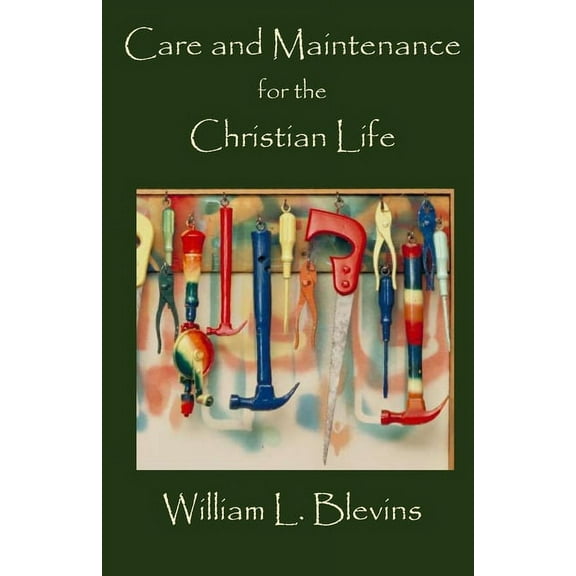 Care and Maintenance for the Christian Life, (Paperback)