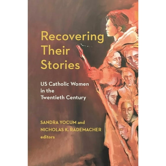 Catholic Practice in the Americas Recovering Their Stories: Us Catholic Women in the Twentieth Century, (Paperback)
