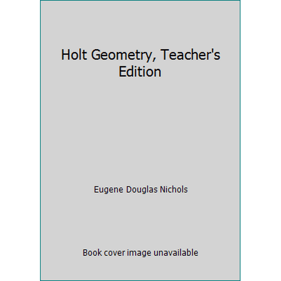 Pre-Owned Holt Geometry, Teacher's Edition (Unknown) 0030538718 9780030538711