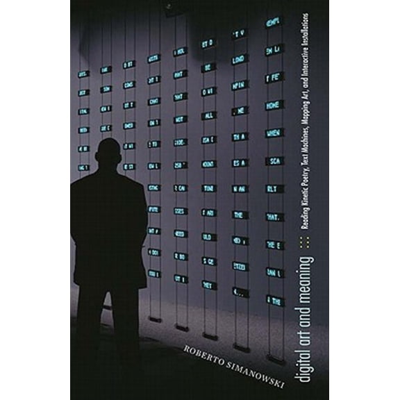 Pre-Owned Electronic Mediations Digital Art and Meaning: Reading Kinetic Poetry, Text Machines, Mapping Art, and Interactive Installations, (Paperback)