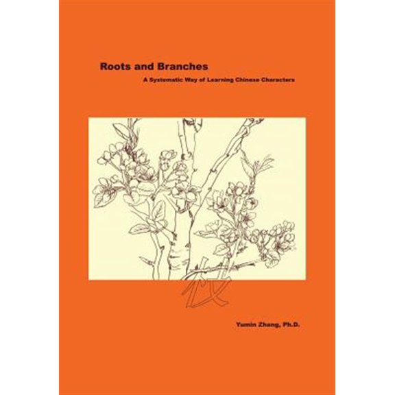 Pre-Owned Roots and Branches: A Systematic Way of Learning Chinese Characters Paperback