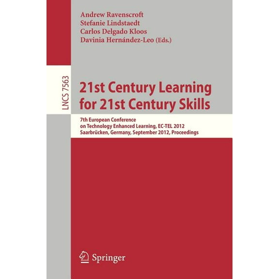 21st Century Learning for 21st Century Skills: 7th European Conference on Technology Enhanced Learning, Ec-Tel 2012, Saa, (Paperback)