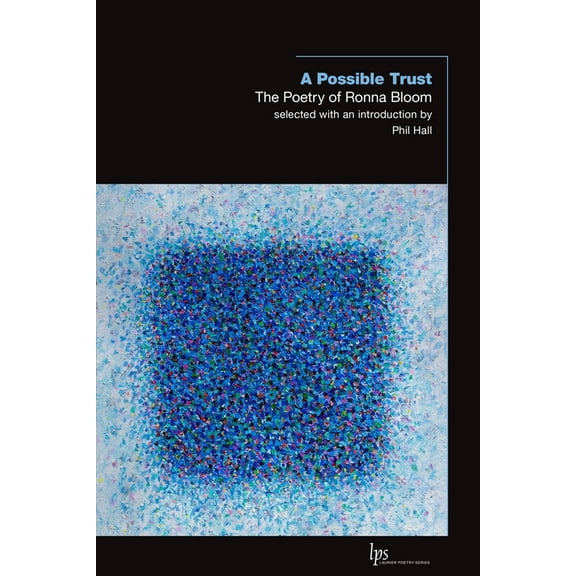 Laurier Poetry A Possible Trust: The Poetry of Ronna Bloom, Book 38, (Paperback)