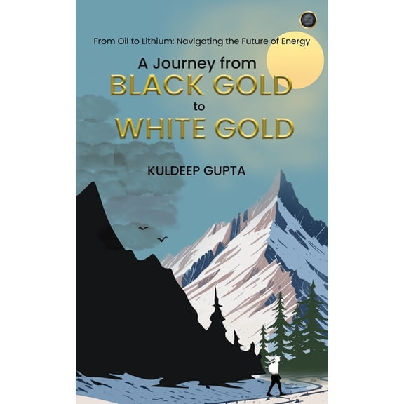 A Journey from BLACK GOLD to WHITE GOLD, (Paperback)