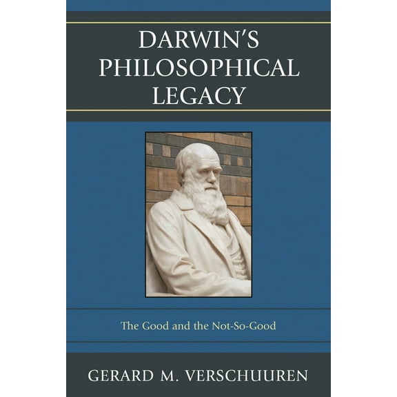 Darwin's Philosophical Legacy: The Good and the Not-So-Good, (Paperback)
