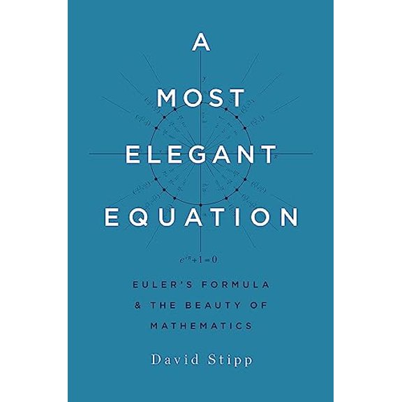 Pre-Owned A Most Elegant Equation: Euler's Formula and the Beauty of Mathematics Hardcover