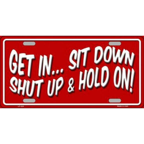 Aluminum (12 inch x 6 inch) Sit Down Shut Up Metal Novelty License Plate Frame Tag Sign for Home and Decor