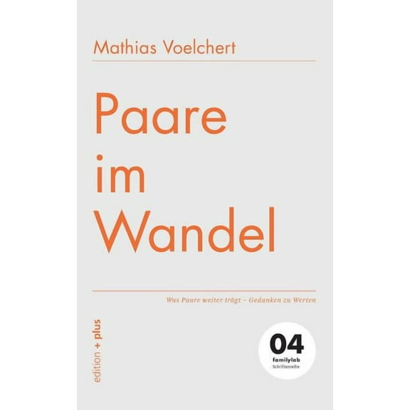 Paare im Wandel: Was Paare weiter trÃ¤gt - Gedanken zu Werten 04 familylab Schriftenreihe, (Paperback)