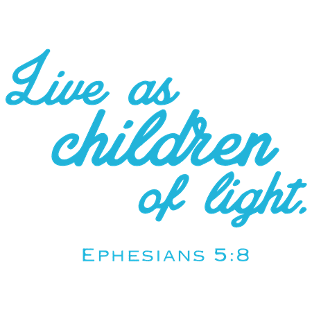 Ephesians 5:8 Live as children of light. Vinyl Decal Sticker Quote - Large - Ice Blue