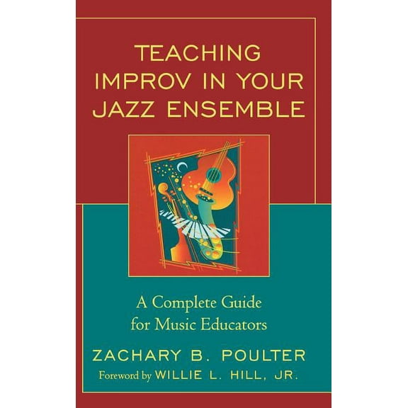 Teaching Improv in Your Jazz Ensemble: A Complete Guide for Music Educators, (Hardcover)
