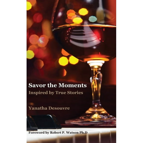 Savor the Moments: Inspired by True Stories, (Hardcover)