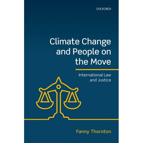 Climate Change and People on the Move: International Law and Justice, (Hardcover)