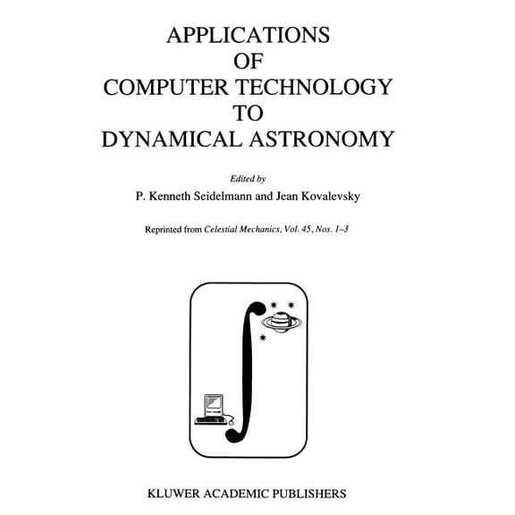 Applications of Computer Technology to Dynamical Astronomy: Proceedings of the 109th Colloquium of the International Ast, (Paperback)