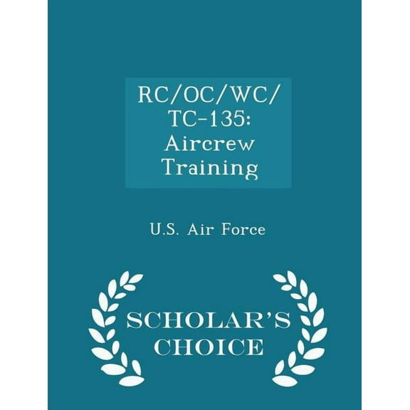 Rc/Oc/Wc/Tc-135: Aircrew Training - Scholar's Choice Edition (Paperback)
