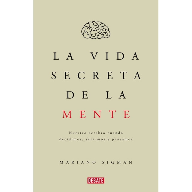 La Vida Secreta de la Mente DEBATE Mariano Sigman