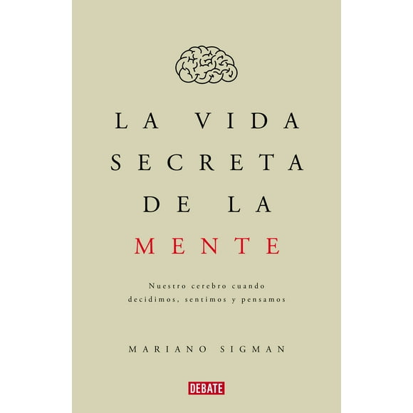 La Vida Secreta de la Mente DEBATE Mariano Sigman