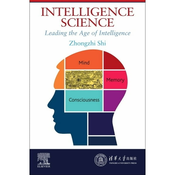 Intelligence Science: Leading the Age of Intelligence, (Paperback)