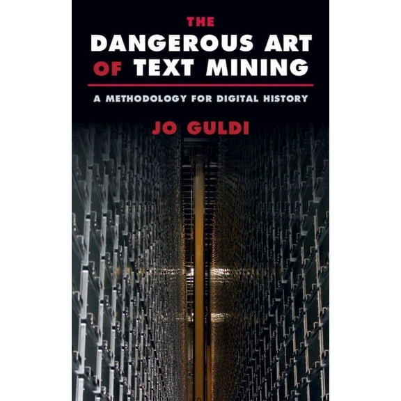 The Dangerous Art of Text Mining, (Paperback)