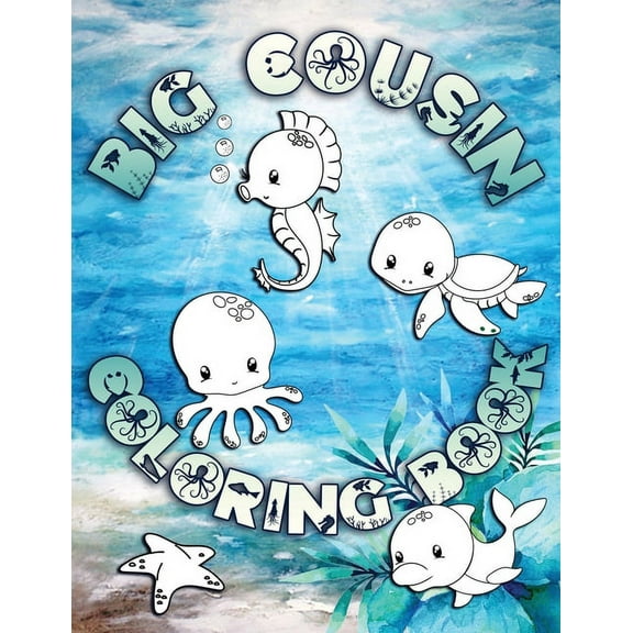 Big Cousin Coloring Book: Perfect For Big Cousins Ages 2-6: Cute Gift Idea for Toddlers, Coloring Pages for Ocean and Se, (Paperback)