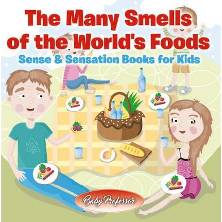 The Many Smells of the World's Foods | Sense & Sensation Books for Kids - (Best Sense Of Smell In The World)