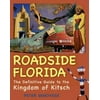 Roadside Florida: The Definitive Guide to the Kingdom of Kitsch [Paperback - Used]