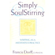 Simply Soulstirring: Writing as Meditative Process (Hardcover) by Francis Dorff, O Praem