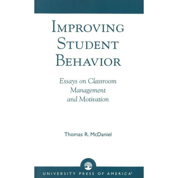 Improving Student Behavior: Essays on Classroom Management and Motivation, (Paperback)
