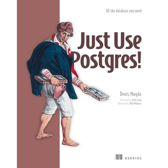 Just Use Postgres!: All the Database You Need, (Paperback)