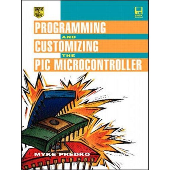 Pre-Owned Programming and Customizing the PIC Microcontroller (Hardcover) by Myke Predko, Michael Predko