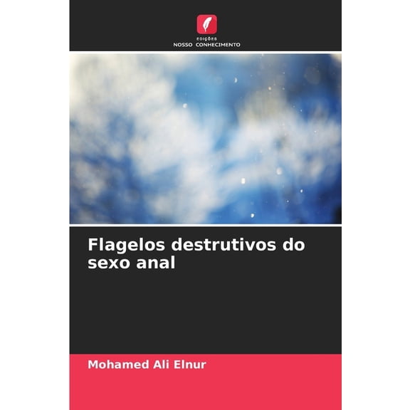 Flagelos destrutivos do sexo anal, (Paperback)