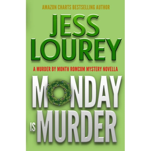 A Murder by Month Romcom Mystery Novella Monday Is Murder: A Romcom Mystery, Book 13, (Paperback)