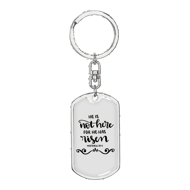 He Is Not Here Matthew 28:6 Stainless Steel or 18k Gold Premium Swivel Dog Tag Keychain
