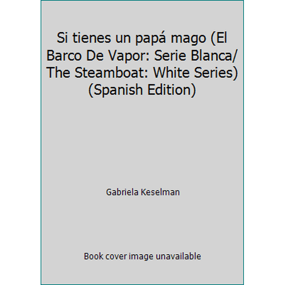 Pre-Owned Si tienes un pap mago (El Barco De Vapor: Serie Blanca/ The Steamboat: White Series) (Spanish Edition) (Paperback) 8434846616 9788434846616