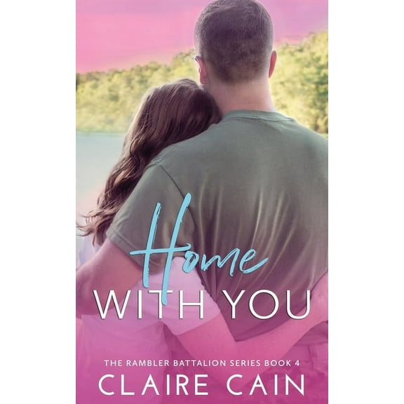 Rambler Battalion Home With You: A Sweet Military Romance, Book 4, (Paperback)