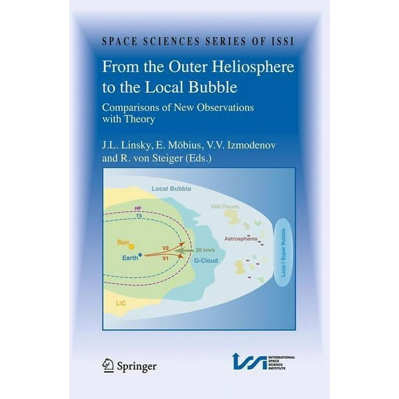 Space Sciences Issi From the Outer Heliosphere to the Local Bubble: Comparisons of New Observations with Theory, Book 31, (Hardcover)