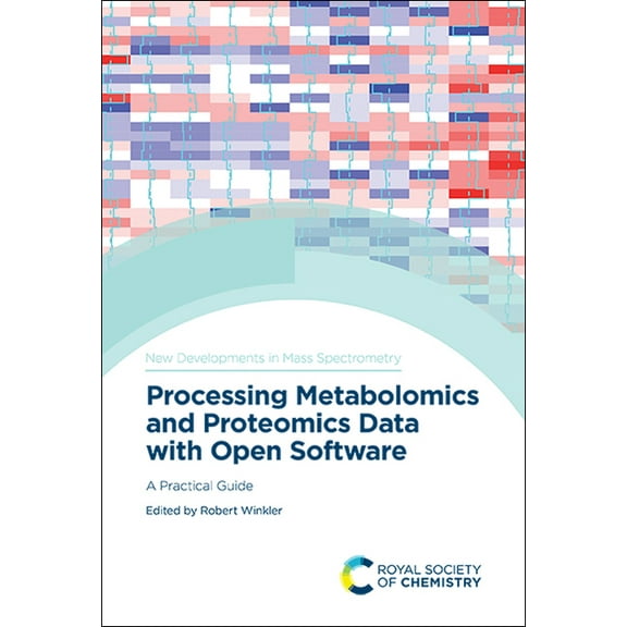 New Developments in Mass Spectrometry Processing Metabolomics and Proteomics Data with Open Software: A Practical Guide, Book 8, (Hardcover)