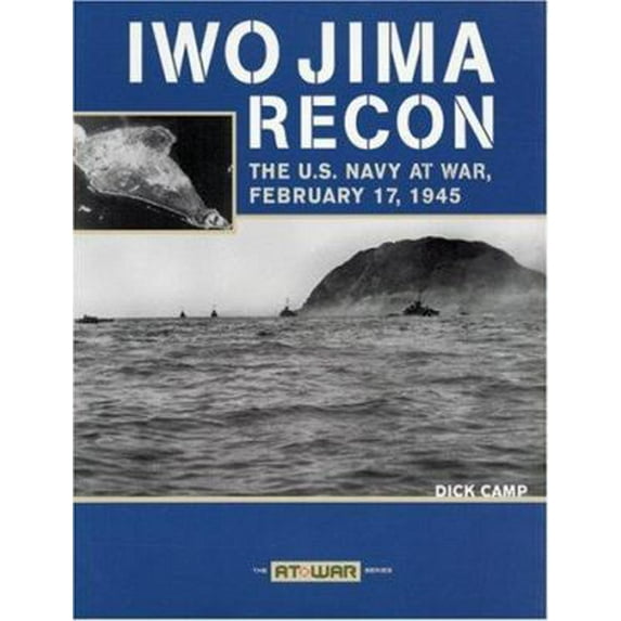 Pre-Owned Iwo Jima Recon: The U.S. Navy at War, February 17, 1945 (Paperback) 0760329931 9780760329931