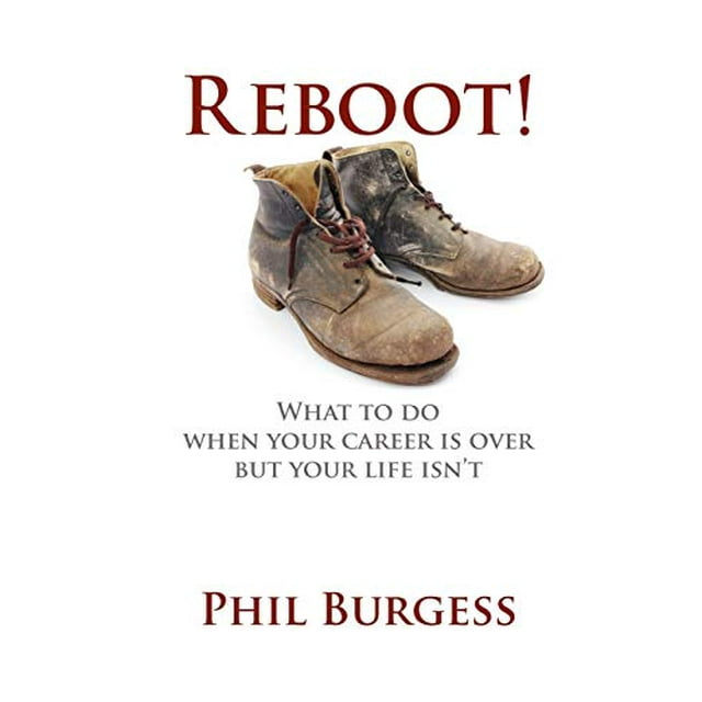Reboot!: Que Faire Quand Votre Carrière Est Terminée Mais Que Votre Vie n'Est Pas Terminée