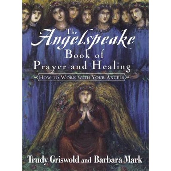 Pre-Owned The Angelspeake Book of Prayer and Healing (Paperback) 1439191069 9781439191064