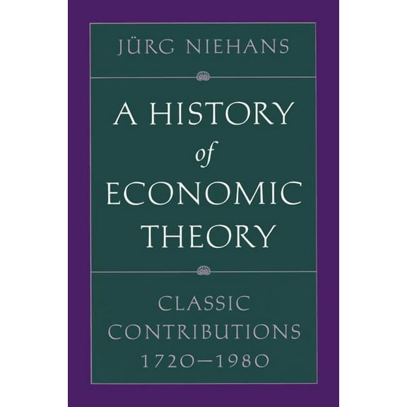A History of Economic Theory: Classic Contributions, 1720-1980, (Paperback)