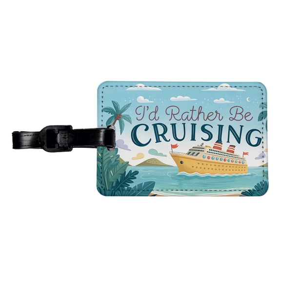 I'd Rather Be Cruising Cruise Ship Faux Leather Travel Luggage Tag