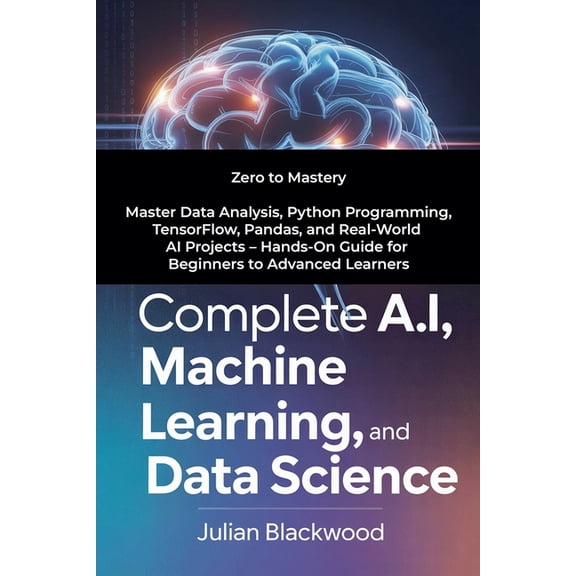 Complete A.I, Machine Learning, And Data Science, (Paperback)