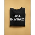 thumbnail image 3 of Sorry. I'm Awkward. Sorry. Sweatshirt Men -Smartprints Designs, Male Large, 3 of 4
