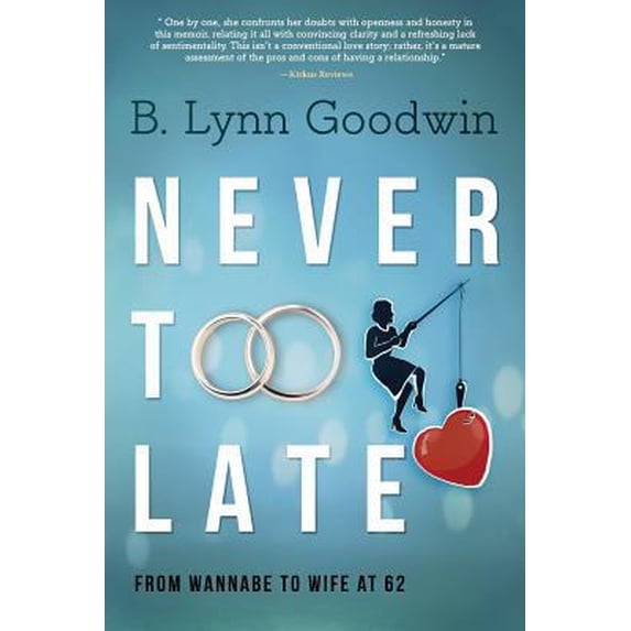 Pre-Owned Never Too Late: From Wannabe to Wife at 62 (Paperback) 1633936082 9781633936089