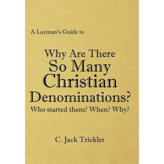 A Layman's Guide to: Why Are There So Many Christian Denominations?, (Hardcover)