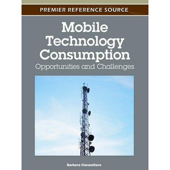 Mobile Technology Consumption: Opportunities and Challenges, (Hardcover)
