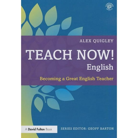 Teach Now! English: Becoming a Great English Teacher